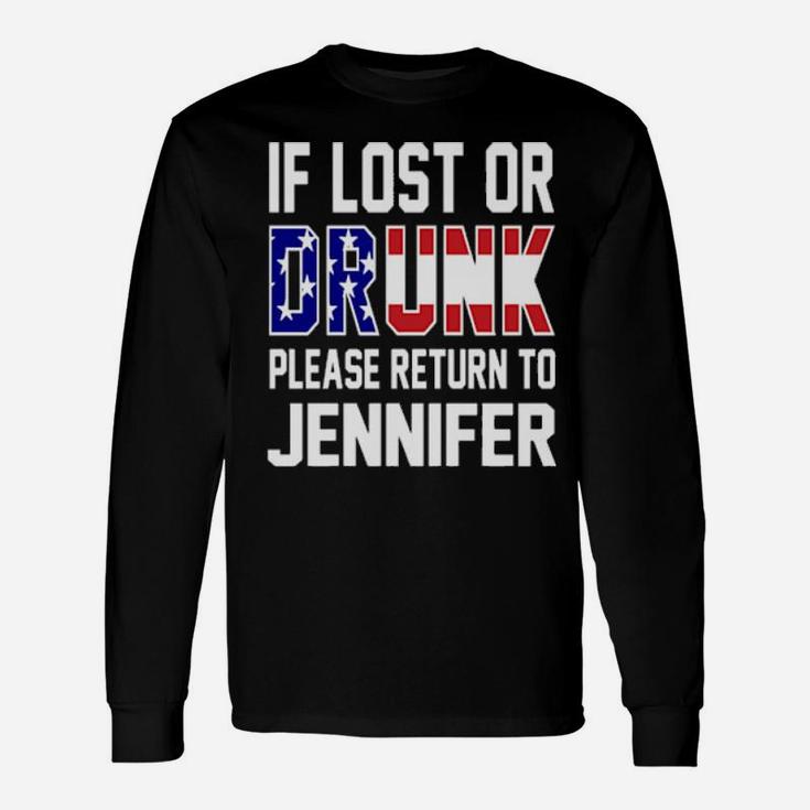 If Lost Or Drunk Please Return To Jennifer 4Th Of July Long Sleeve T-Shirt