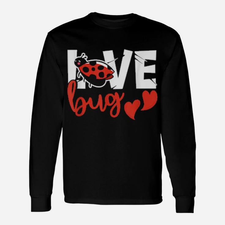 Love Bug Valentines Day Ladybug February 14Th Apparel Long Sleeve T-Shirt