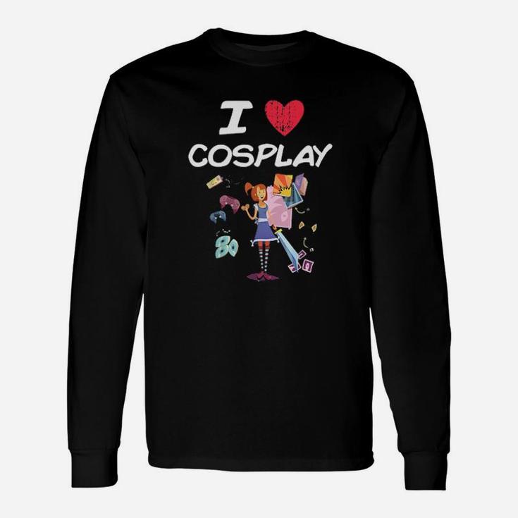 I Love Cosplay A Great Passion Or Hobby Idea Long Sleeve T-Shirt