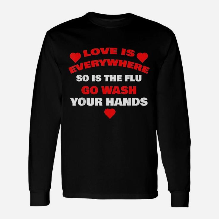 Love Is Everywhere Wash Your Hands er Long Sleeve T-Shirt