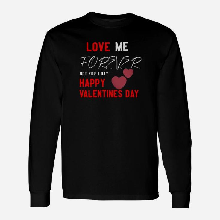 Love Me Forever Happy Valentines Day Long Sleeve T-Shirt