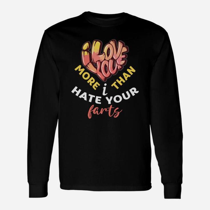 I Love You More Than I Hate You Part Valentine Happy Valentines Day Long Sleeve T-Shirt