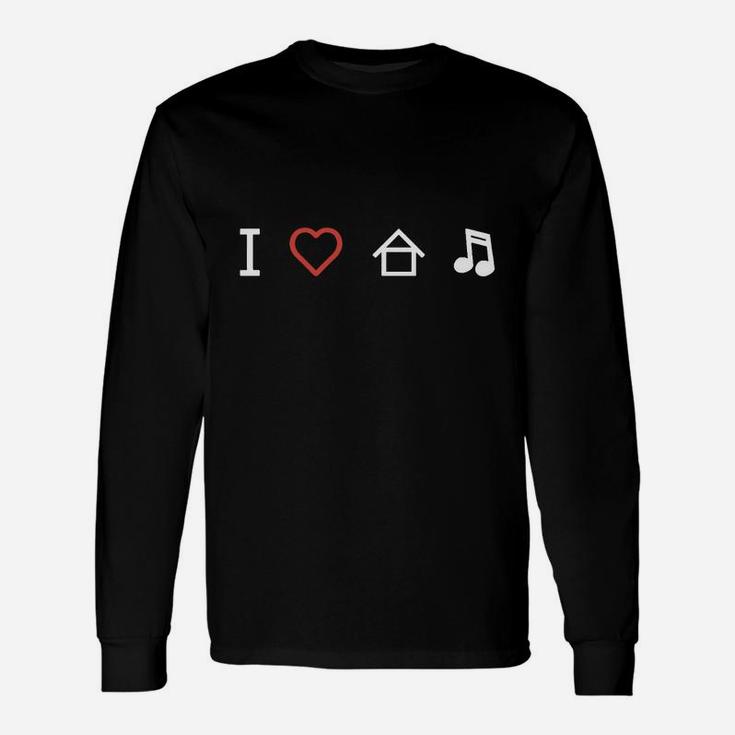 I Love House Music Tee Shirt Long Sleeve T-Shirt