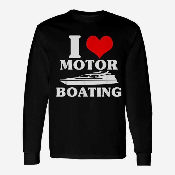 I Love Motor Boating Boater Long Sleeve T-Shirt