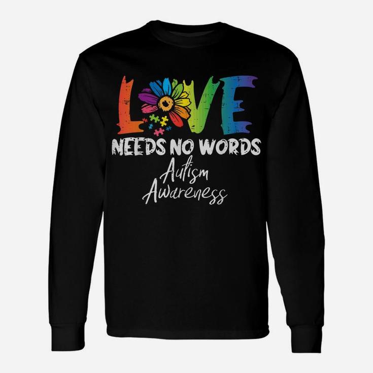 Love Needs No Words Flower Autism Awareness Mom Dad Teacher Unisex Long Sleeve