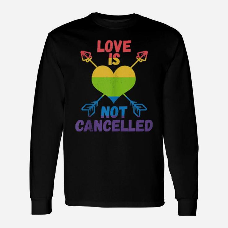 Love Is Not Cancelled Quote Valentines Day Long Sleeve T-Shirt