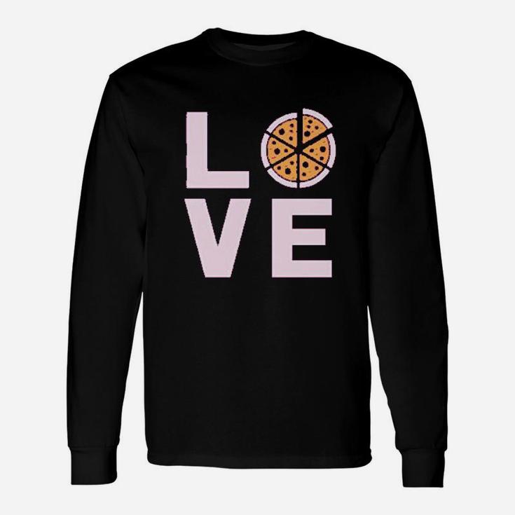 Love Pizza Funny Gift Idea For Pizza Lovers Unisex Long Sleeve