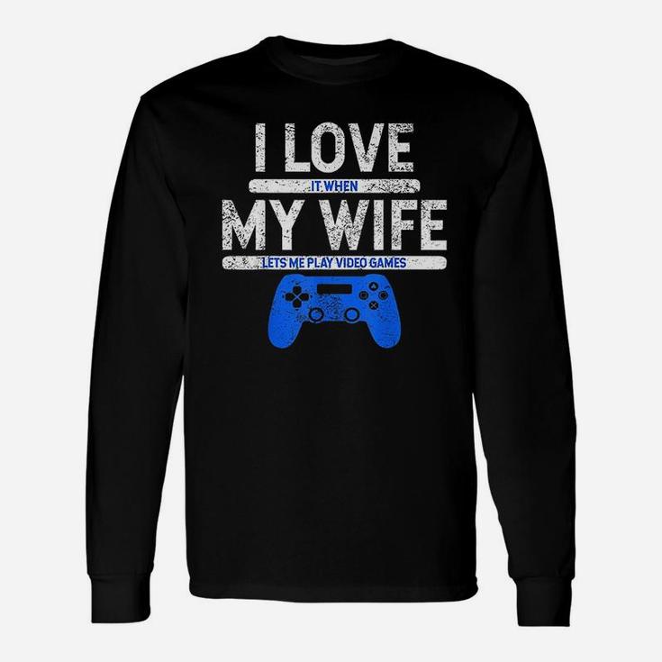 I Love It When My Wife Lets Me Play Video Games Husband Long Sleeve T-Shirt