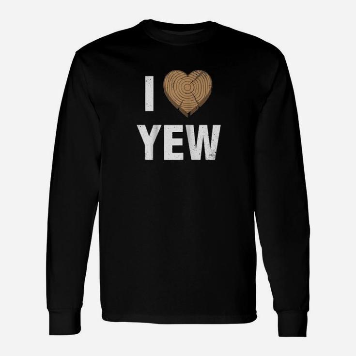 I Love Yew Valentines Day Woodworking Carpenter Long Sleeve T-Shirt