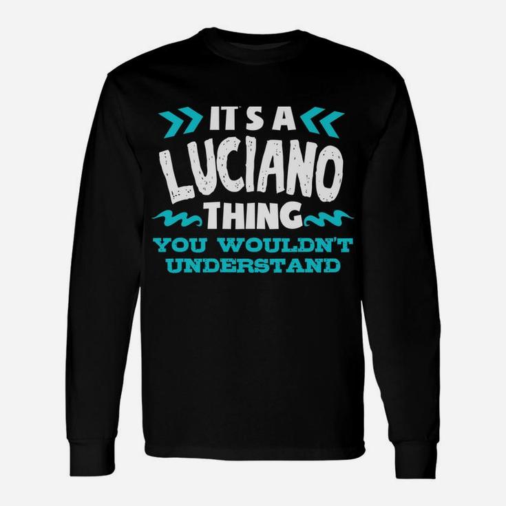 Luciano Personalized Gift It's A Luciano Thing Custom Unisex Long Sleeve