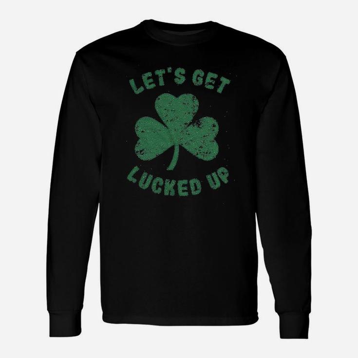 Lets Get Lucked Up Long Sleeve T-Shirt