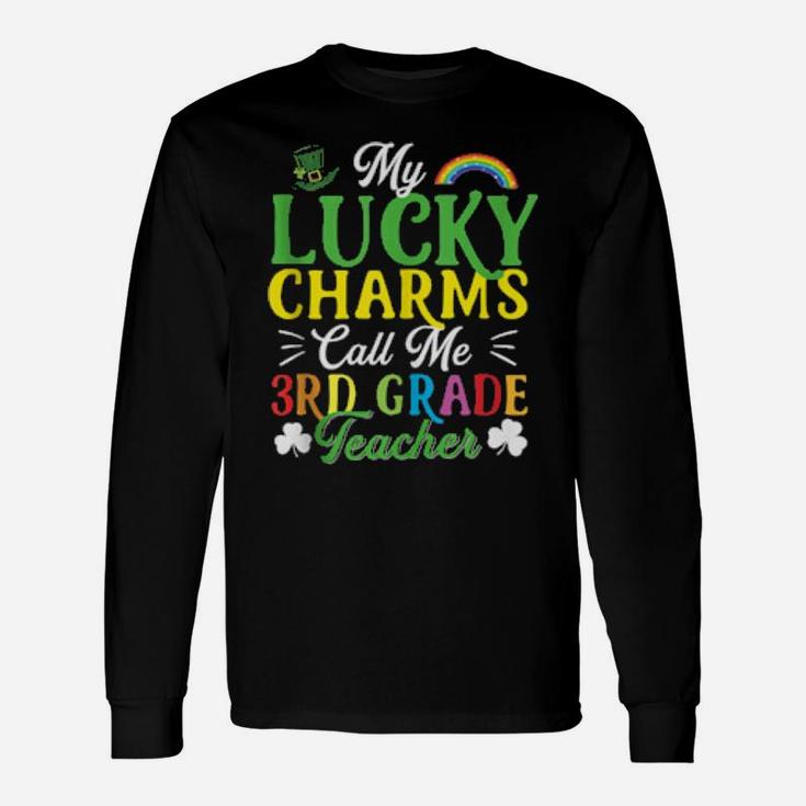 My Lucky Charms Call Me 3Rd Grade Teacher St Patricks Day Long Sleeve T-Shirt