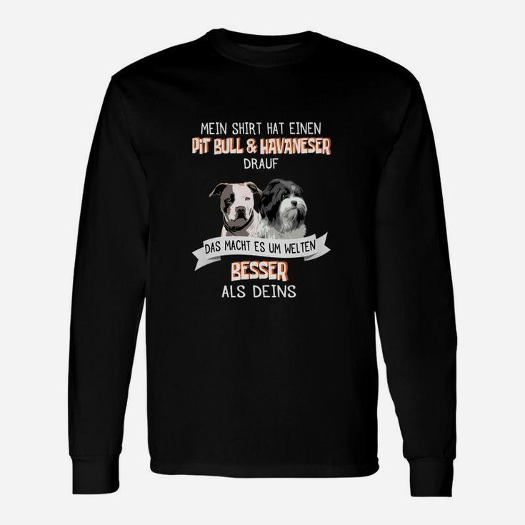 Lustiges Pit Bull & Havaneser Langarmshirts, Besser Als Deins Spruch