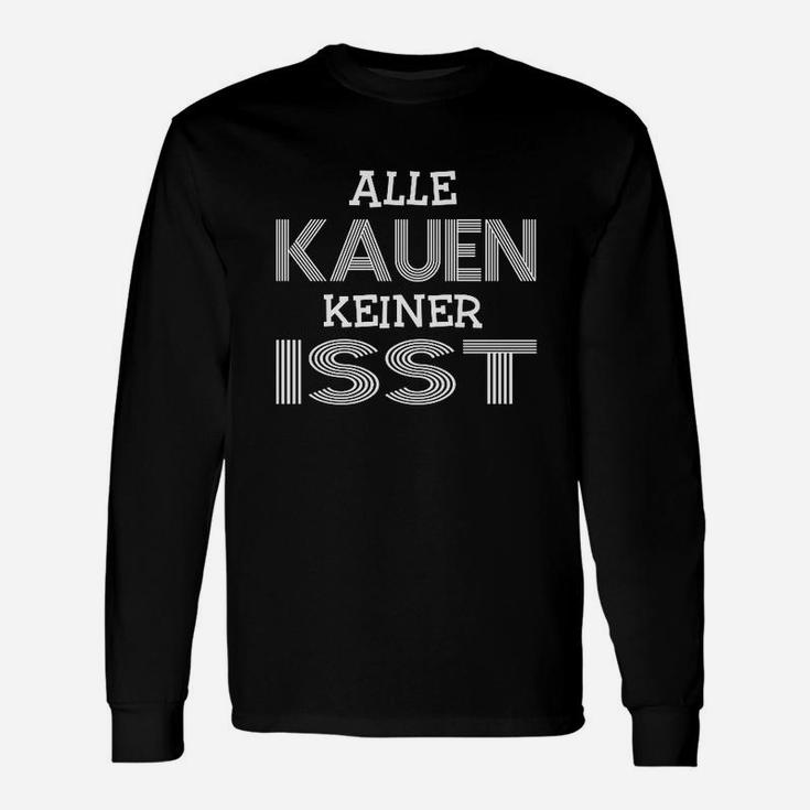 Lustiges Spruch-Langarmshirts Alle kauen, keiner isst - Schwarz, Witziges Tee