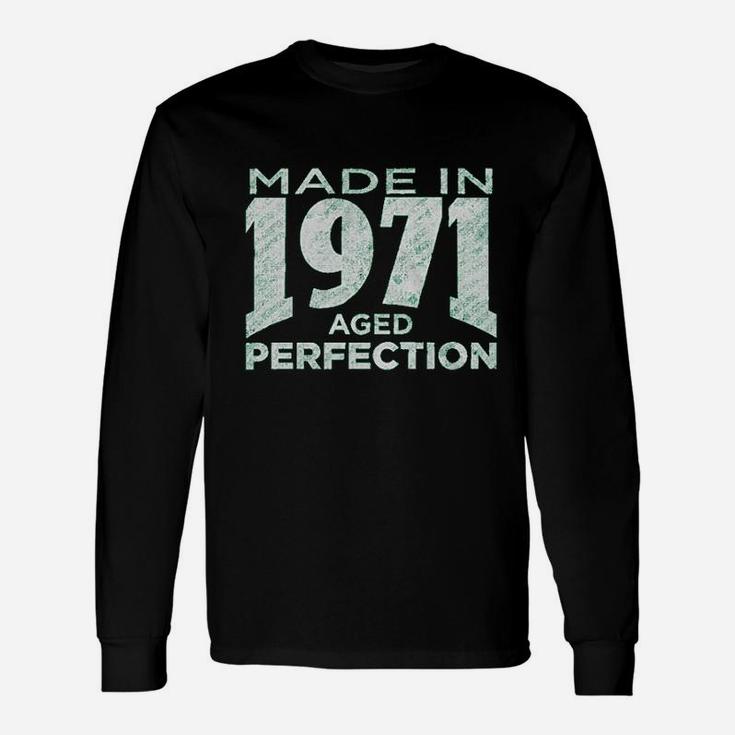 Made In 1971 Aged To Perfection Unisex Long Sleeve