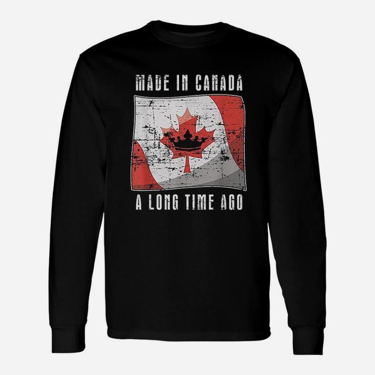 Made In Canada Long Time Ago Unisex Long Sleeve