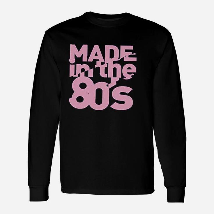 Made In The 80S Unisex Long Sleeve