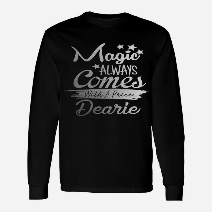 Magic Always Comes With A Price Dearie Funny Top Unisex Long Sleeve