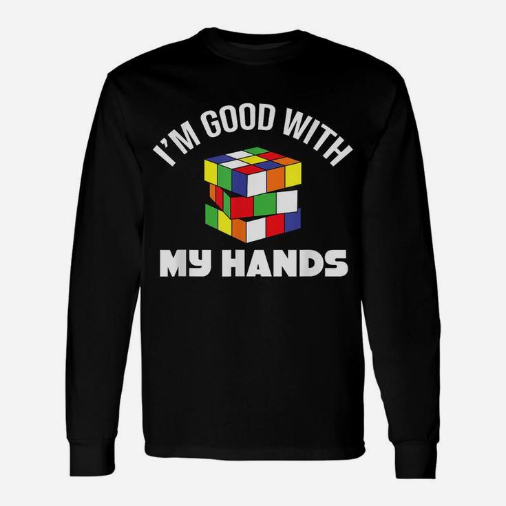 Magic Cube - Good With My Hands - Puzzle - Funny Text - Joke Unisex Long Sleeve