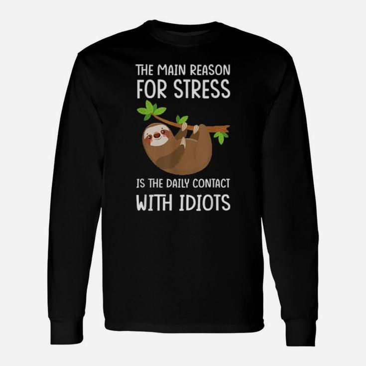 The Main Reason For Stress Sloth Long Sleeve T-Shirt