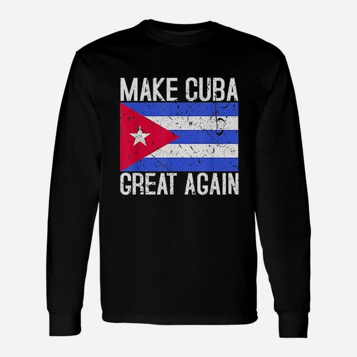 Make Cuba Great Again Cuban Flag Unisex Long Sleeve
