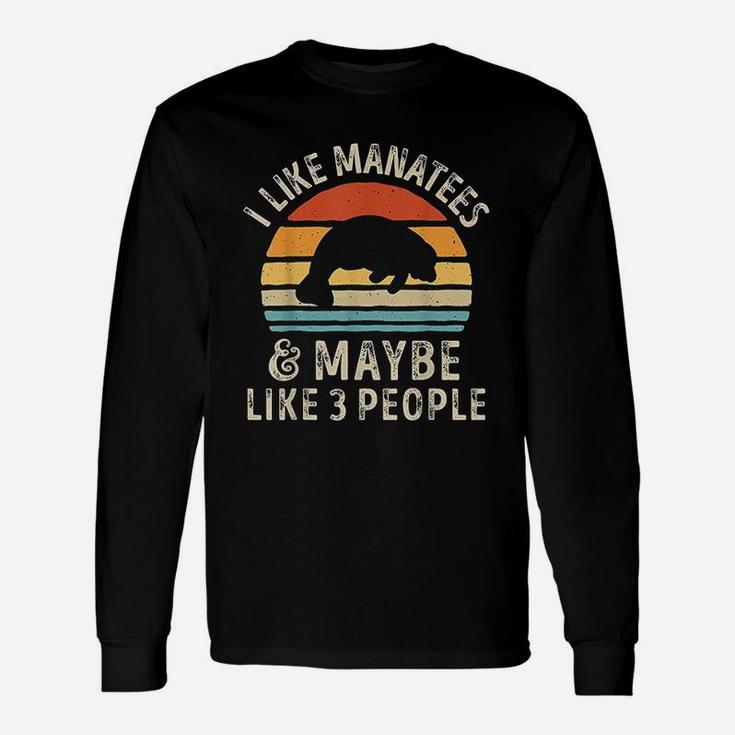 I Like Manatees And Maybe 3 People Manatee Lover Long Sleeve T-Shirt