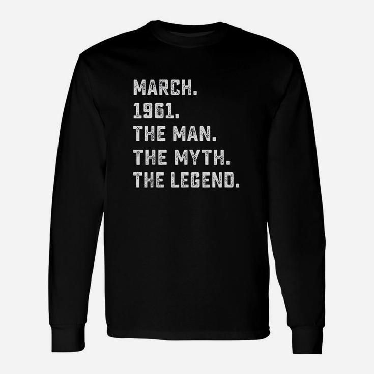 March The Man Myth Legend 1961 Unisex Long Sleeve