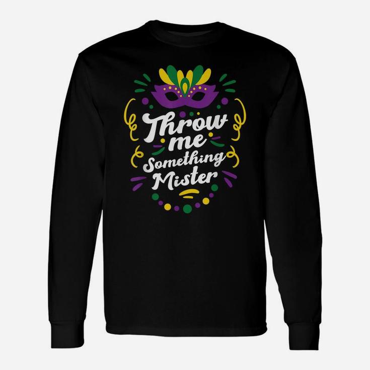Mardi Gras Parade Outfit For Women Throw Me Something Mister Unisex Long Sleeve