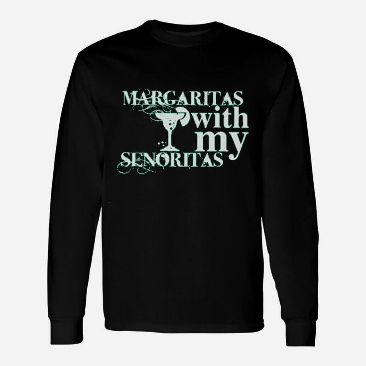 Margaritas With My Senoritas Unisex Long Sleeve