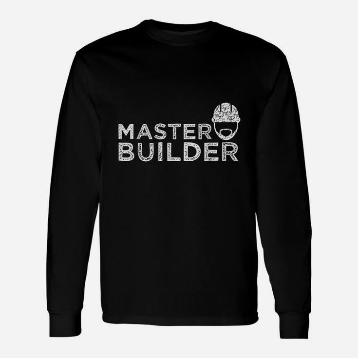 Master Builder For Construction Dad Unisex Long Sleeve