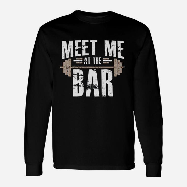 Meet Me At The Bar Workout For Gym Unisex Long Sleeve