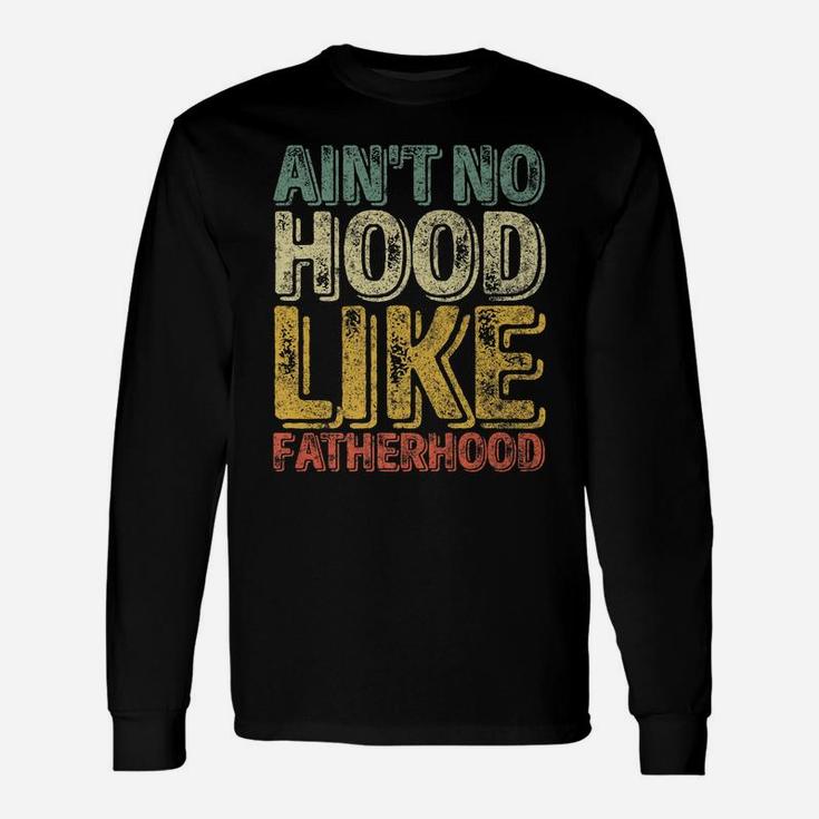 Mens Ain't No Hood Like Fatherhood Shirt Funny Christmas Gift Unisex Long Sleeve