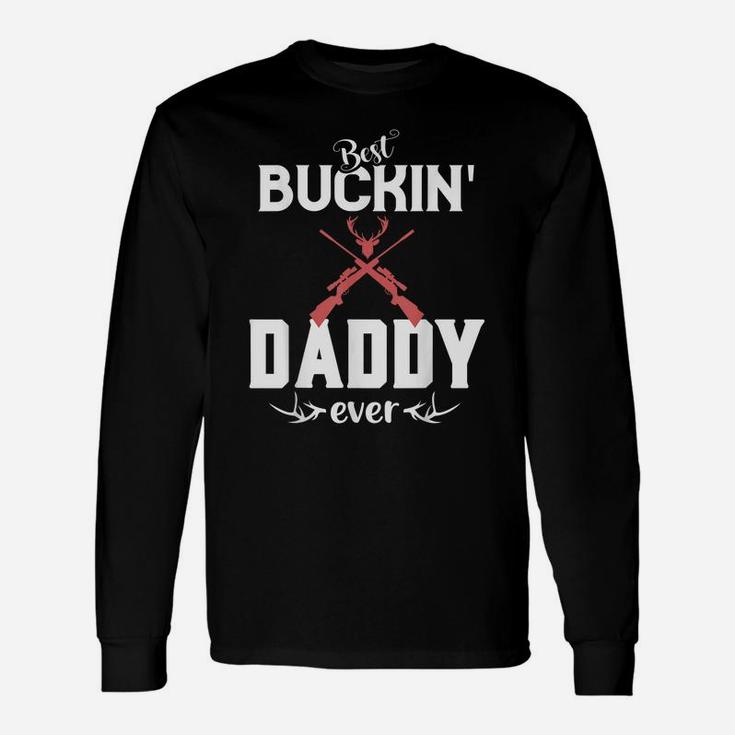 Mens Best Buckin' Daddy Ever Shirt Deer Hunter Gifts Fathers Day Unisex Long Sleeve