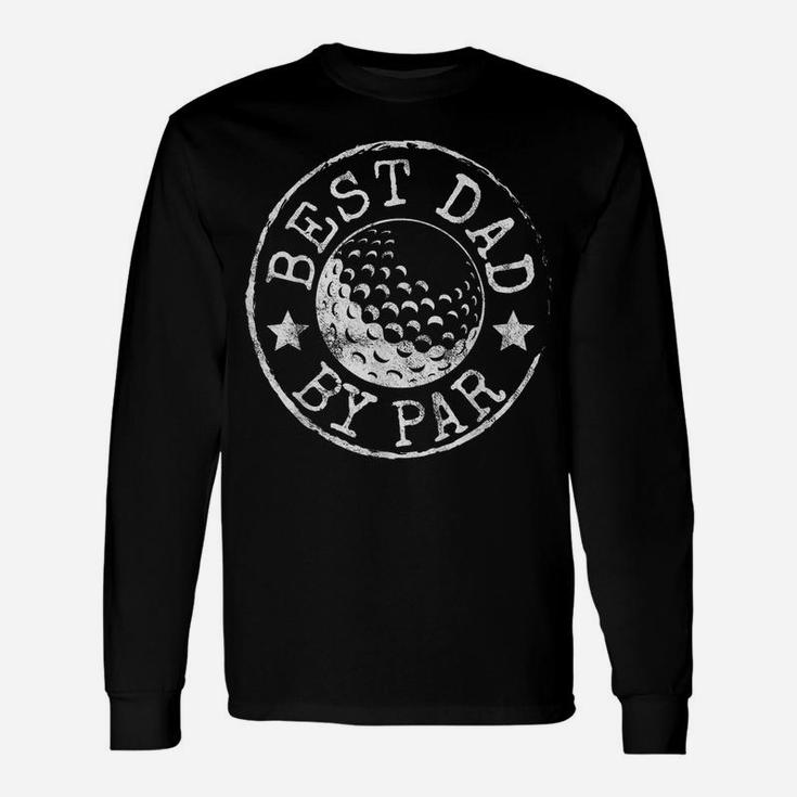 Mens Best Dad By Par Father's Day Golf Lover Gift Papa Golfer Unisex Long Sleeve