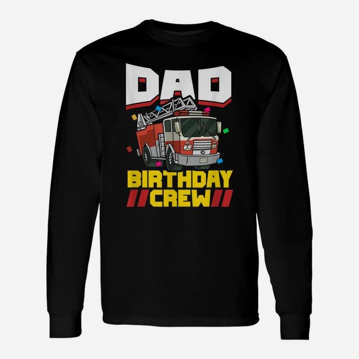 Mens Fire Truck Firefighter Party Dad Birthday Crew Unisex Long Sleeve