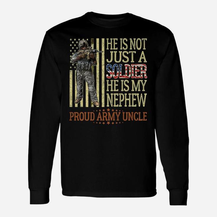Mens He Is Not Just A Soldier He Is My Nephew - Proud Army Uncle Unisex Long Sleeve