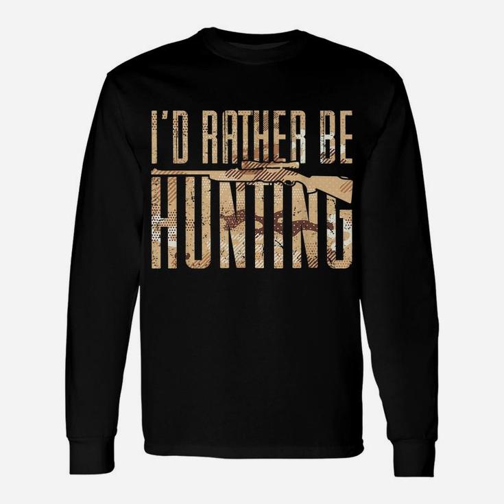 Mens Hunting Design For Hunter Stag I'd Rather Be Hunting Unisex Long Sleeve