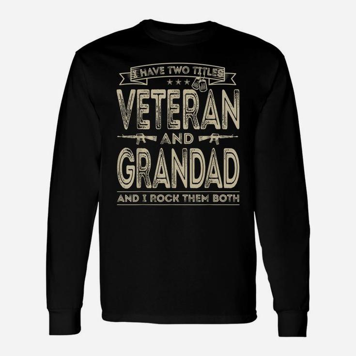 Mens I Have Two Titles Veteran And Grandad Funny Proud Us Army Unisex Long Sleeve