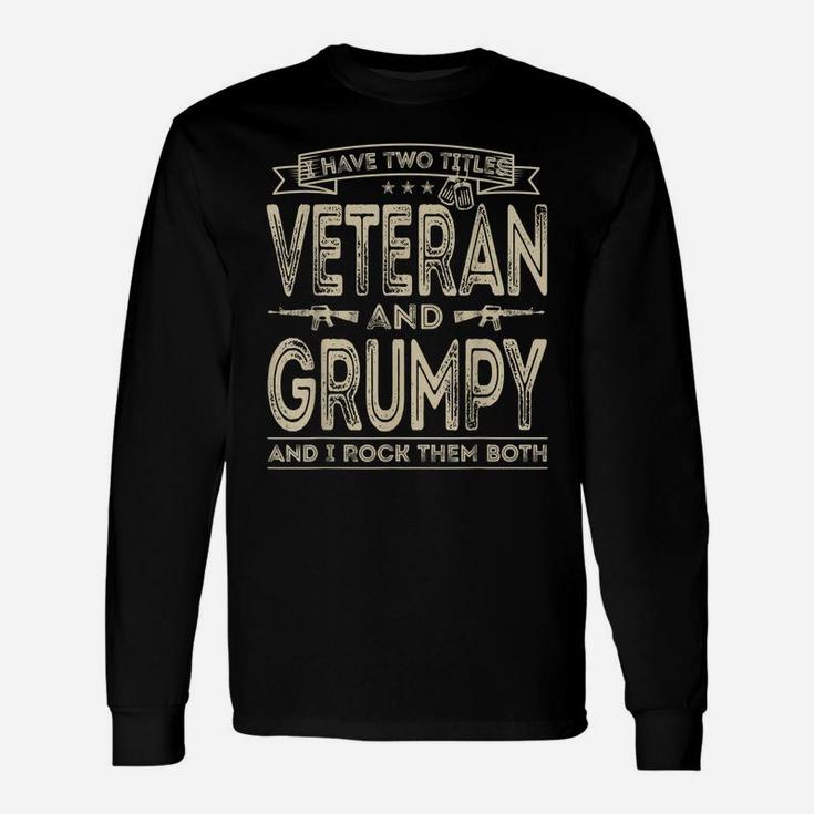 Mens I Have Two Titles Veteran And Grumpy Funny Sayings Gifts Unisex Long Sleeve