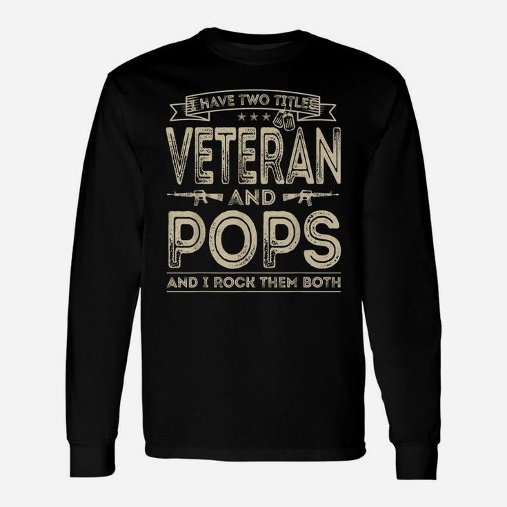 Mens I Have Two Titles Veteran And Pops Funny Sayings Gifts Unisex Long Sleeve