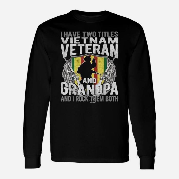 Mens I Have Two Titles Vietnam Veteran And Grandpa - Papa Gifts Unisex Long Sleeve