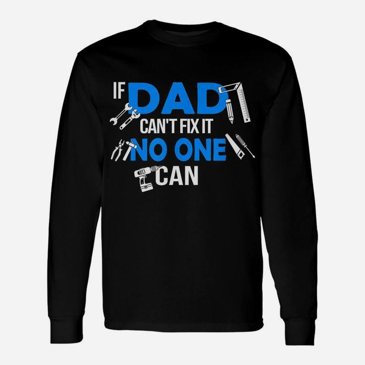 Mens If Dad Can't Fix It No One Can Funny Craftsmen Unisex Long Sleeve