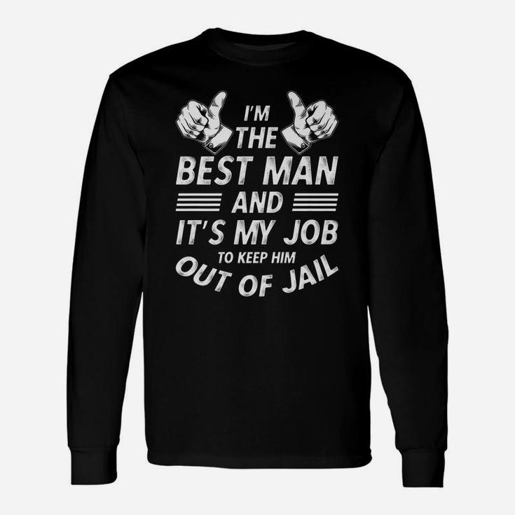 Mens It's My Job To Keep Him Out Of Jail Bachelor Party Gift Unisex Long Sleeve