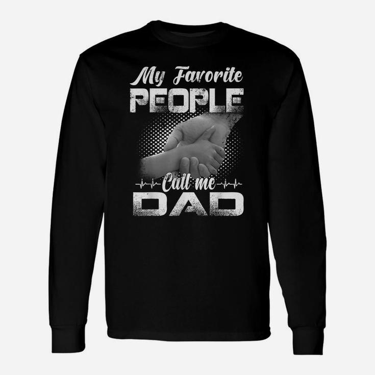 Mens My Favorite People Call Me Dad Father's Day Funny Gift Tees Unisex Long Sleeve