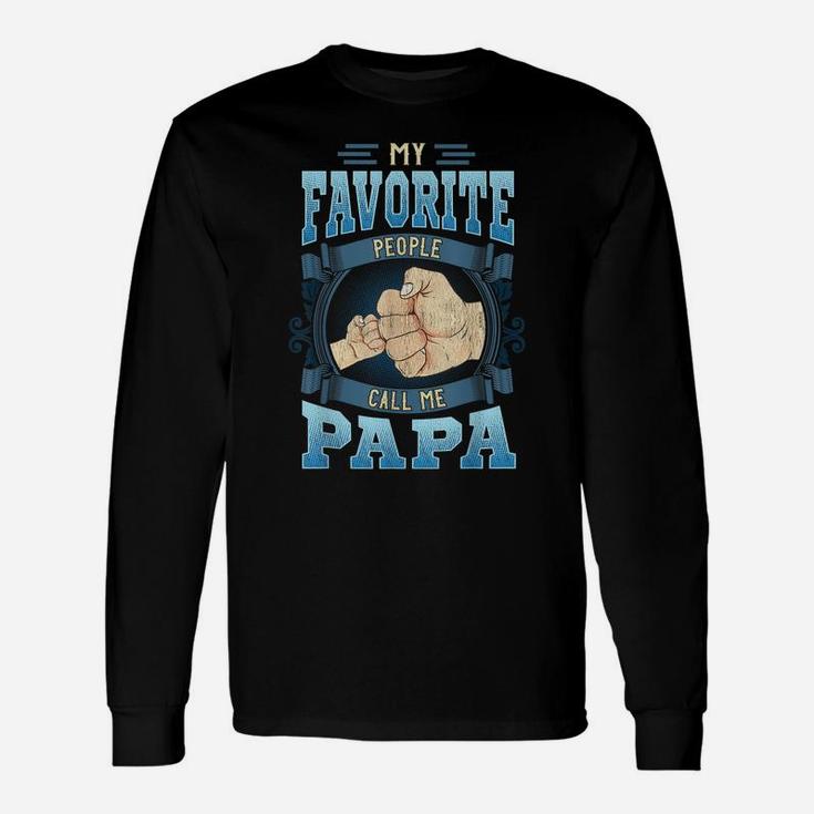 Mens My Favorite People Call Me Papa Gifts Papa Fathers Day Unisex Long Sleeve