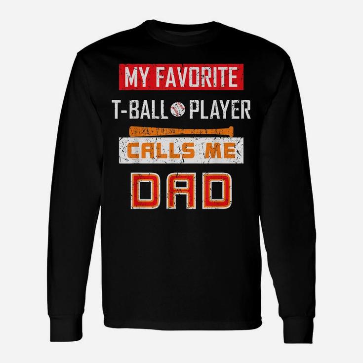 Mens My Favorite T-Ball Player Calls Me Dad Tee Shirt Dad Gift Unisex Long Sleeve