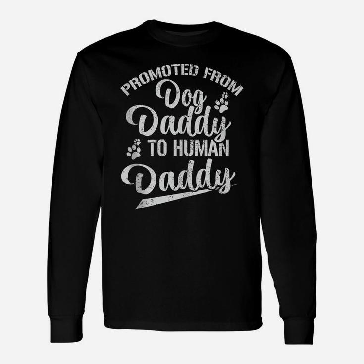 Mens Promoted From Dog Daddy To Human Daddy Funny New Dad Gift Unisex Long Sleeve
