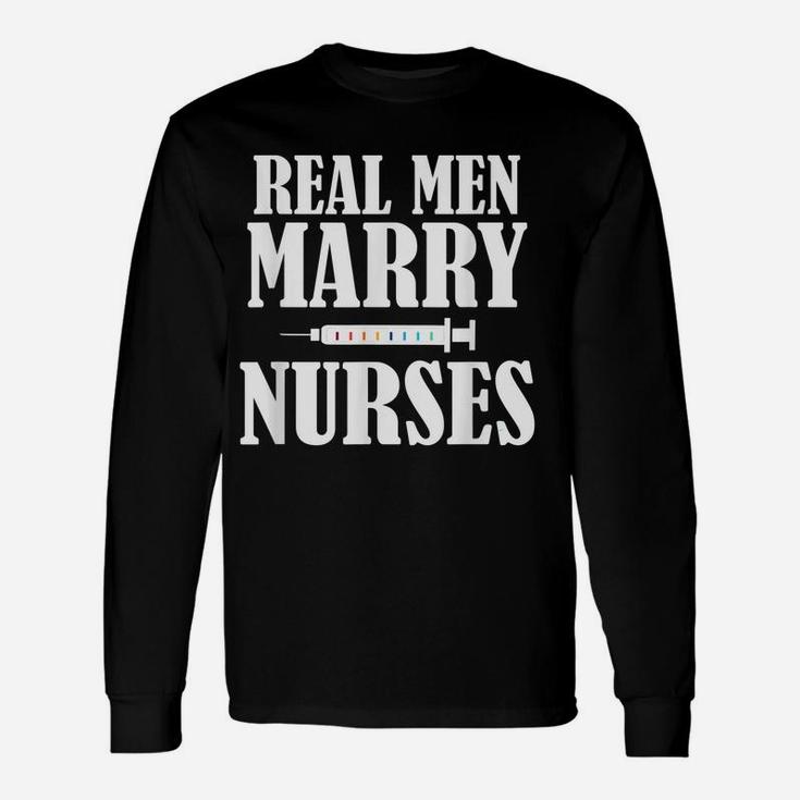 Mens Real Men Marry Nurses Shirt For Men Unisex Long Sleeve