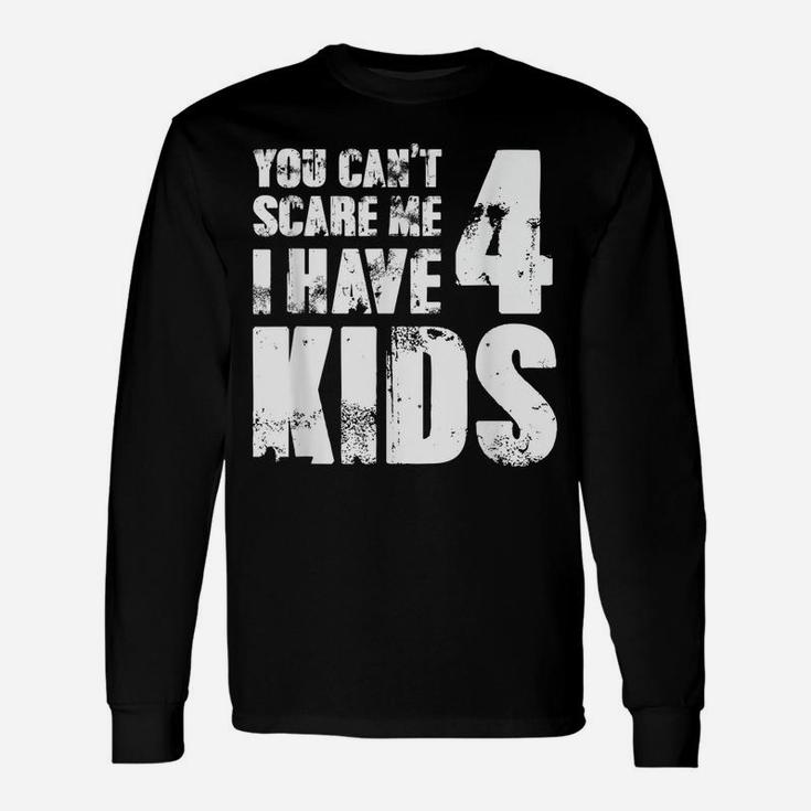 Mens Tshirt Father Day Joke Fun You Can´T Scare Me I Have 4 Kids Unisex Long Sleeve