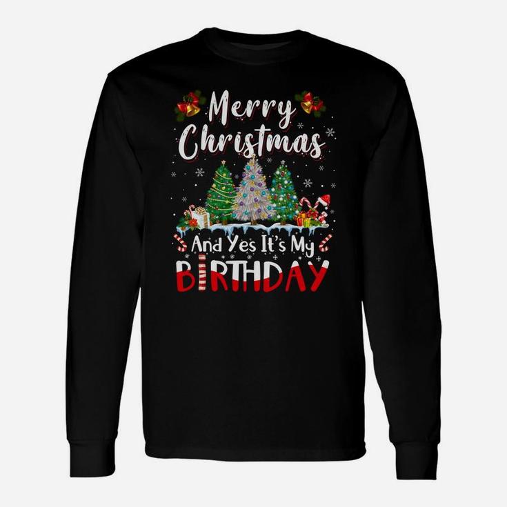 Merry Christmas And Yes It's My Birthday Funny Bday Xmas Sweatshirt Unisex Long Sleeve